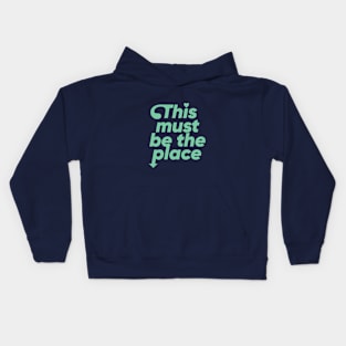 This must be the place - Green Kids Hoodie